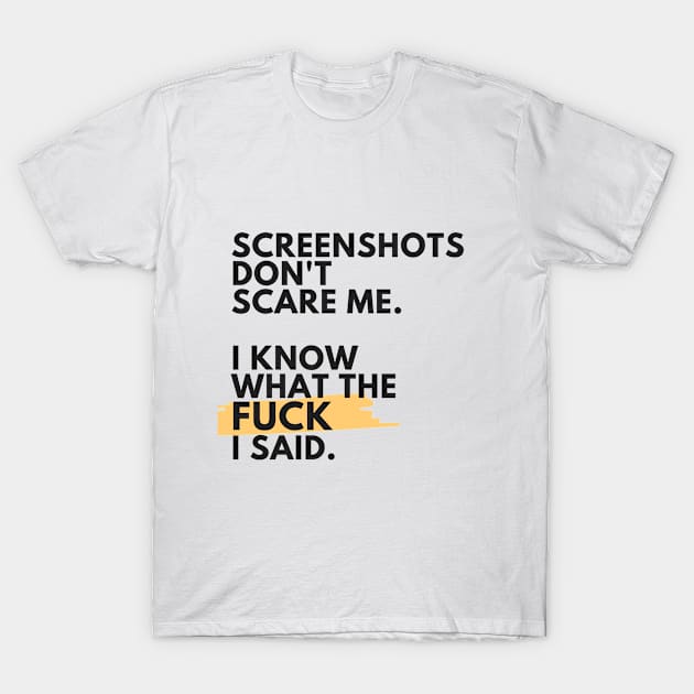 SCREENSHOTS DONT SCARE ME T-Shirt by Nicki Tee's Shop